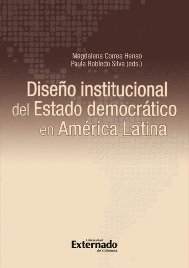 Diseño institucional del Estado democrático en América Latina (h�ftad)
