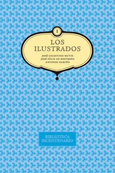 Los ilustrados. JosÃ© Celestino Mutis, JosÃ© Felix de Restrepo y Antonio NariÃ±o. Vol. 1 (häftad)
