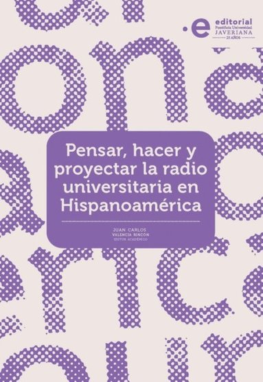Pensar, hacer y proyectar la radio universitaria en Hispanoamérica (hftad)