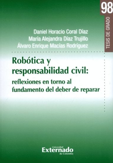 Robótica y responsabilidad civil: reflexiones en torno al fundamento del deber de reparar (h�ftad)