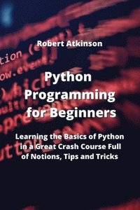 Python Programming for Beginners - Robert Atkinson - Häftad ...