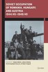 Soviet Occupation of Romania, Hungary, and Austria 1944/451948/49