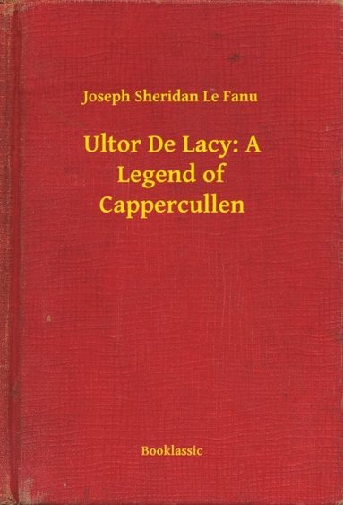 Ultor De Lacy: A Legend of Cappercullen (hftad)