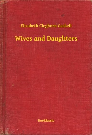 Wives and Daughters (e-bok)