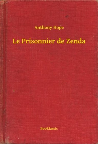 Le Prisonnier de Zenda (e-bok)