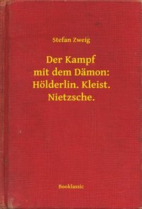 Der Kampf mit dem Dÿmon: Hölderlin. Kleist. Nietzsche. (e-bok)
