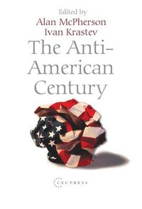 The Anti-American Century (inbunden)