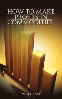 How to Make Profits In Commodities (inbunden)