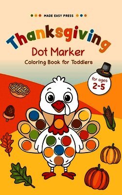 Thanksgiving Dot Marker Coloring Book for Toddlers: Fun Holiday ...