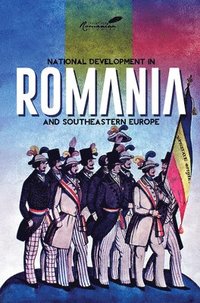 National Development In Romania And Southeastern Europe (inbunden)