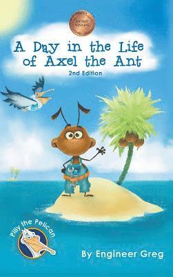 Day in the Life of Axel the Ant (inbunden)
