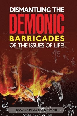 Dismantling the Demonic Barricades of the Issues of Life! (hftad)