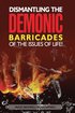 Dismantling the Demonic Barricades of the Issues of Life!