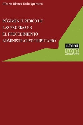 Rgimen Jurdico de Las Pruebas En El Procedimiento Administrativo Tributario (hftad)