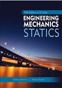 Engineering Mechanics Statics Fifth Edition In Si Units And Study Pack Anthony Bedford Mixed Media Product 9789810679637 Bokus