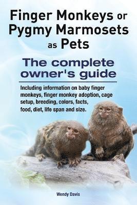 Finger Monkeys or Pygmy Marmosets as Pets. Including information on baby finger monkeys, finger monkey adoption, cage setup, breeding, colors, facts, food, diet, life span and size (häftad)