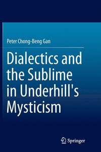 Dialectics and the Sublime in Underhill's Mysticism (hftad)