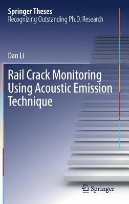 Rail Crack Monitoring Using Acoustic Emission Technique (inbunden)