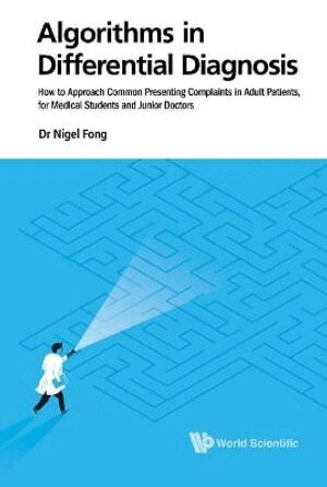 Algorithms In Differential Diagnosis: How To Approach Common Presenting Complaints In Adult Patients, For Medical Students And Junior Doctors (h�ftad)