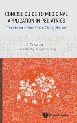 Concise Guide To Medicinal Application In Pediatrics: Translation Of Xiao Er Yao Zheng Zhi Jue (inbunden)