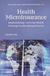Health Microinsurance: Implementing Universal Health Coverage In The Informal Sector (e-bok)