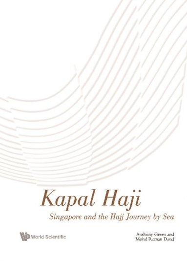 Kapal Haji: Singapore And The Hajj Journey By Sea (e-bok)