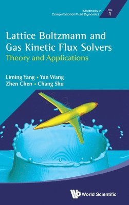 Lattice Boltzmann And Gas Kinetic Flux Solvers: Theory And Applications (inbunden)