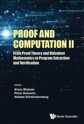 Proof And Computation Ii: From Proof Theory And Univalent Mathematics To Program Extraction And Verification (h�ftad)