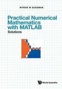 Practical Numerical Mathematics With Matlab: Solutions (häftad)