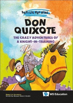 Don Quixote: The Crazy Adventures Of A Knight-in-training (inbunden)