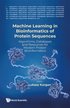 Machine Learning In Bioinformatics Of Protein Sequences: Algorithms, Databases And Resources For Modern Protein Bioinformatics