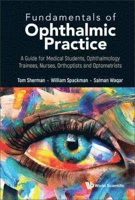 Fundamentals Of Ophthalmic Practice: A Guide For Medical Students, Ophthalmology Trainees, Nurses, Orthoptists And Optometrists (häftad)