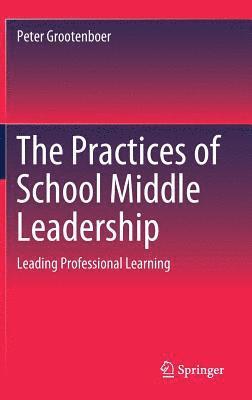 The Practices of School Middle Leadership (inbunden)