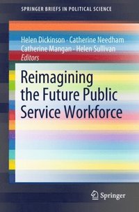 Reimagining the Future Public Service Workforce (e-bok)