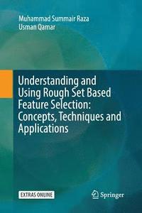 Understanding and Using Rough Set Based Feature Selection: Concepts, Techniques and Applications (hftad)