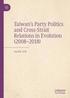 Taiwans Party Politics and Cross-Strait Relations in Evolution (20082018)