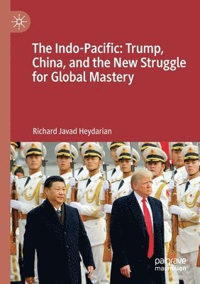 The Indo-Pacific: Trump, China, and the New Struggle for Global Mastery (inbunden)