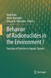 Behavior of Radionuclides in the Environment I (inbunden)