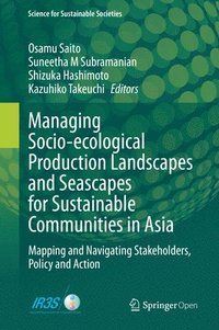 Managing Socio-ecological Production Landscapes and Seascapes for Sustainable Communities in Asia (inbunden)