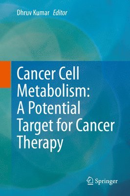Cancer Cell Metabolism: A Potential Target for Cancer Therapy (inbunden)