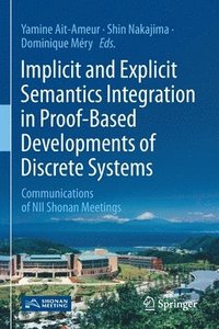 Implicit and Explicit Semantics Integration in Proof-Based Developments of Discrete Systems (häftad)