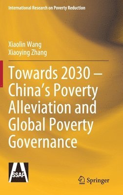 Towards 2030  Chinas Poverty Alleviation and Global Poverty Governance (inbunden)