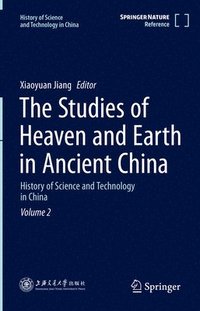 The Studies of Heaven and Earth in Ancient China (inbunden)