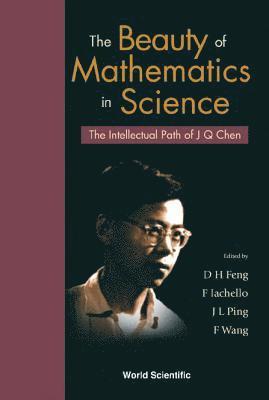 Beauty Of Mathematics In Science, The: The Intellectual Path Of J Q Chen (inbunden)