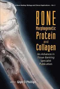 Bone Morphogenetic Protein And Collagen: An Advances In Tissue Banking Specialist Publication (inbunden)