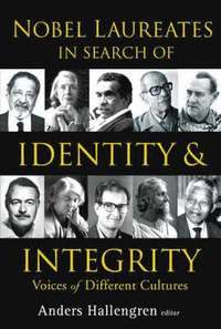 Nobel Laureates In Search Of Identity And Integrity: Voices Of Different Cultures (hftad)