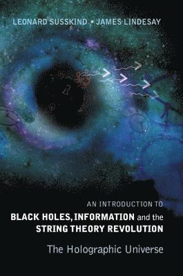 Introduction To Black Holes, Information And The String Theory Revolution, An: The Holographic Universe (häftad)