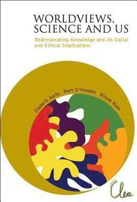 Worldviews, Science And Us: Redemarcating Knowledge And Its Social And Ethical Implications (inbunden)
