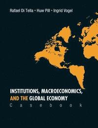 Institutions, Macroeconomics, And The Global Economy (Casebook) (inbunden)