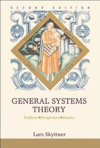 General Systems Theory: Problems, Perspectives, Practice (inbunden)